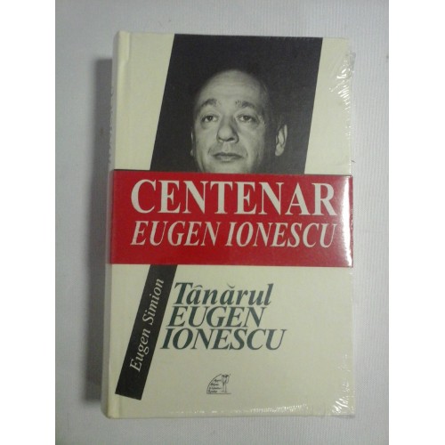 TANARUL EUGEN IONESCU - Eugen Simion - noua,sigilata TANARUL EUGEN IONESCU - Eugen Simion - noua,sigilata